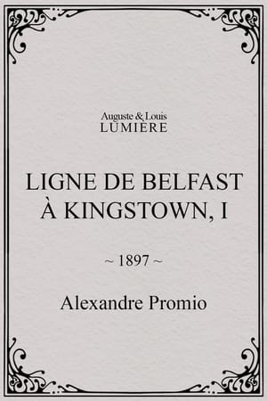 Ligne de Belfast à Kingstown, I