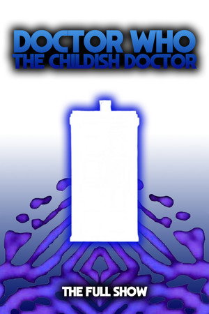 Doctor Who: The Childish Doctor
