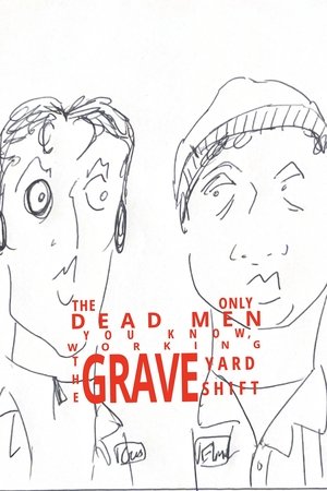 The Only Dead Men You Know, Working The Graveyard Shift