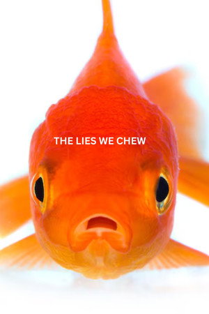 The Lies We Chew