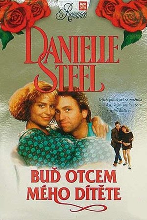 Danielle Steel: Buď otcem mého dítěte