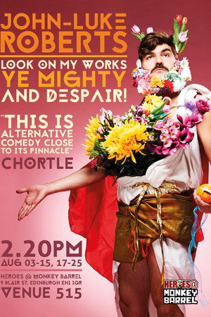 John-Luke Roberts: Look on My Works, Ye Mighty, and Despair! (All in Caps)
