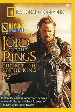 National Geographic - Beyond the Movie: The Return of the King