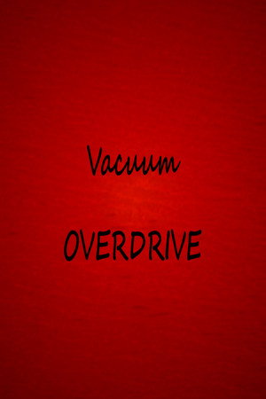 Vacuum OVERDRIVE