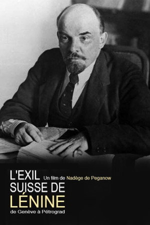 L'exil suisse de Lénine : de Genève à Pétrograd