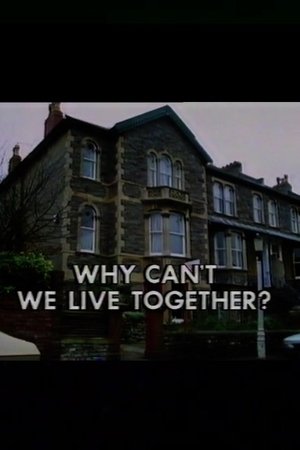 Why Can't We Live Together?