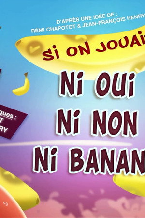 Let's Play Neither Yes nor No nor Banana