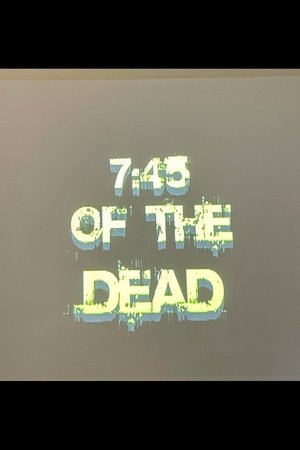 7:45 of the Dead