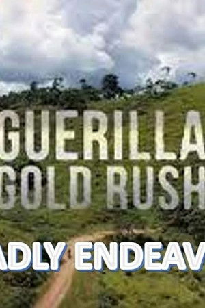National Geographic Investigates - Guerilla Gold Rush: Deadly Endeavor