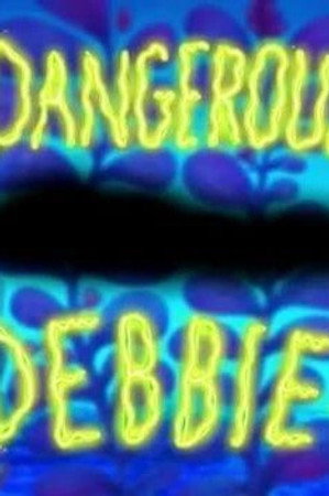 Dangerous Debbie