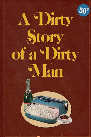 A Dirty Story of A Dirty Man