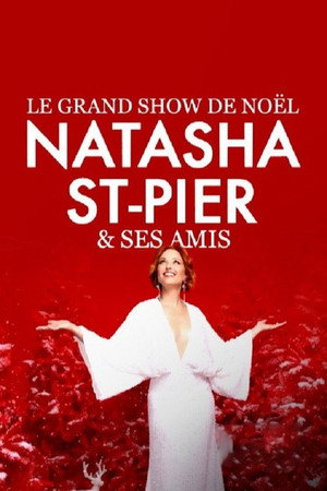 Le grand show de Noël avec Natasha St-Pier et ses amis