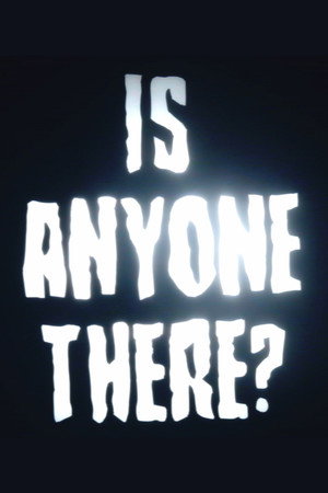 Is Anyone There