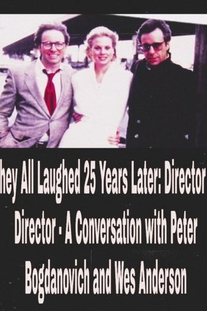 They All Laughed 25 Years Later: Director to Director - A Conversation with Peter Bogdanovich and Wes Anderson