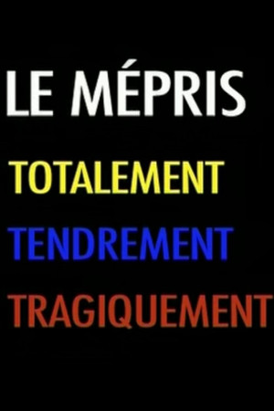 Le Mépris - Totalement Tendrement Tragiquement
