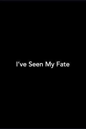 I've Seen My Fate