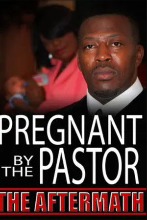 Pregnant by the Pastor: The Aftermath