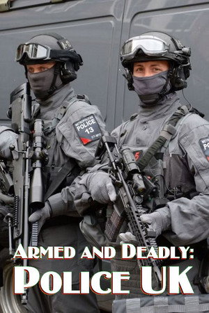 Armed and Deadly: Police UK