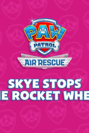 Air Rescue: Skye Stops the Rocket Wheel