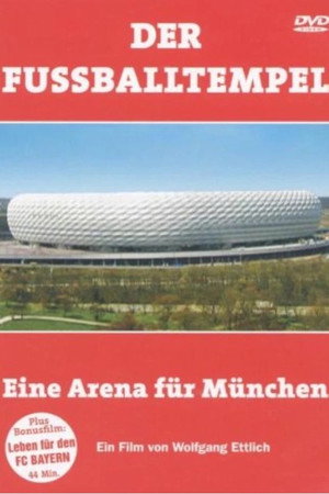 Der Fussballtempel - Eine Arena Für München