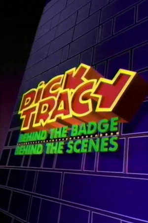 Dick Tracy: Behind the Badge, Behind the Scenes