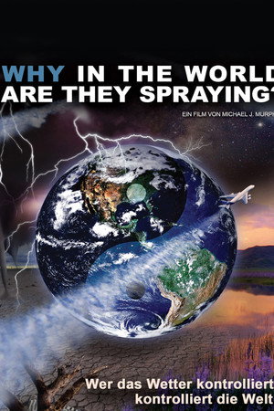 Why In The World Are They Spraying?