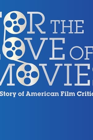 For the Love of Movies: The Story of American Film Criticism