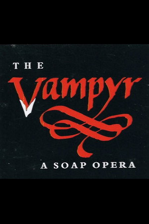 The Vampyr: A Soap Opera