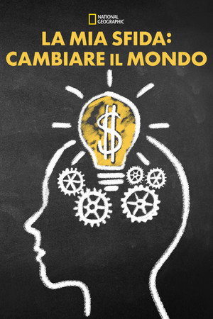 La mia sfida: cambiare il mondo