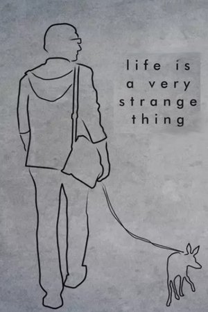 Life is a Very Strange Thing