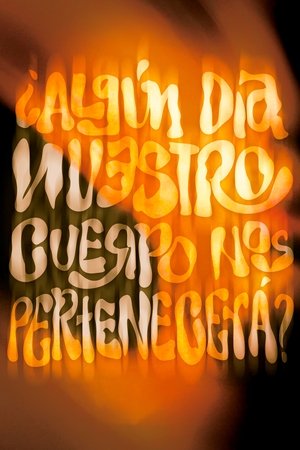 ¿Algún Día Nuestro Cuerpo Nos Pertenecera?