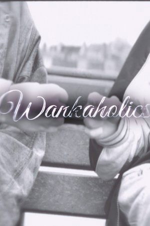 Wankaholics