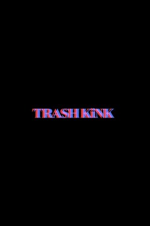 Trash Kink: The Prequel