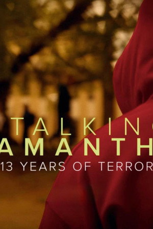 Stalking Samantha: 13 Years of Terror