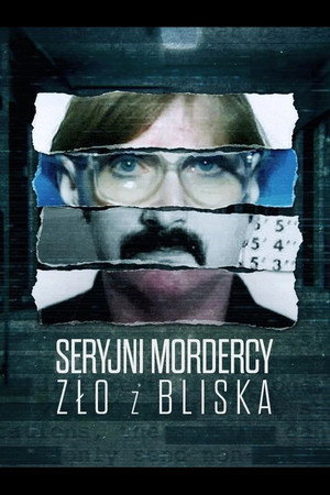 Seryjni mordercy: zło z bliska