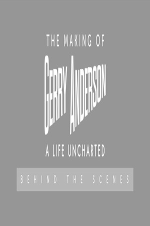 The Making of Gerry Anderson A life Uncharted Behind The Scenes