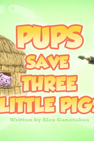 Pups Save Three Little Pigs