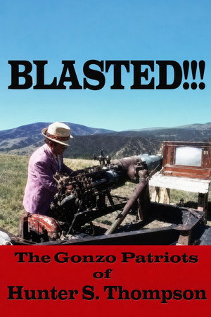 Blasted!!! The Gonzo Patriots of Hunter S. Thompson