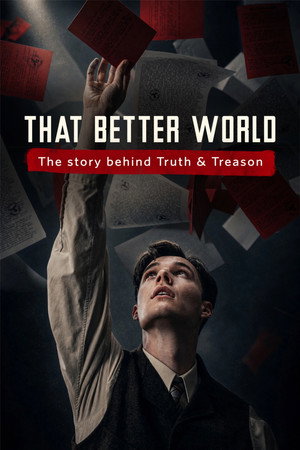 That Better World: The Story Behind Truth & Treason