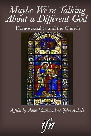 Maybe We're Talking About A Different God: Homosexuality and the Church