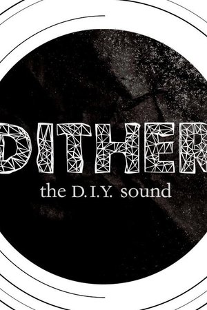 Dither: The D.I.Y. Sound