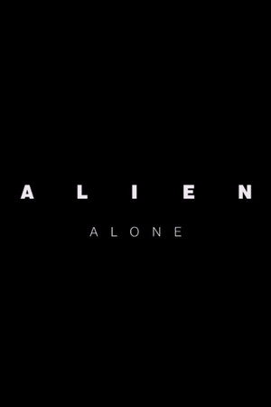 Alien: Alone Alien: Alone