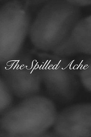 The Spilled Ache