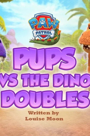 Pups vs. the Dino Doubles