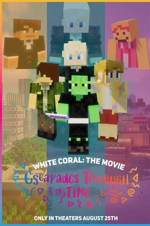 White Coral The Movie: Escapades Through Time