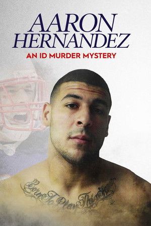 Aaron Hernandez: An ID Murder Mystery