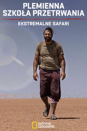 Plemienna szkoła przetrwania: Ekstremalne safari