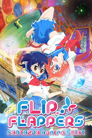 Flip Flappers: Fantazja kontra świat