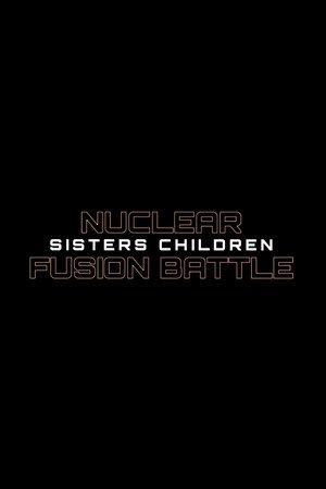 Nuclear Fusion Battle - Sisters Children
