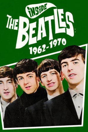 Inside the Beatles: 1962-1970